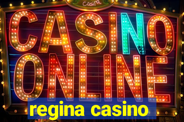 regina casino