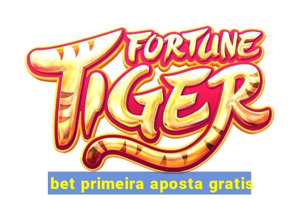 bet primeira aposta gratis