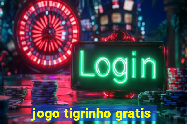 jogo tigrinho gratis