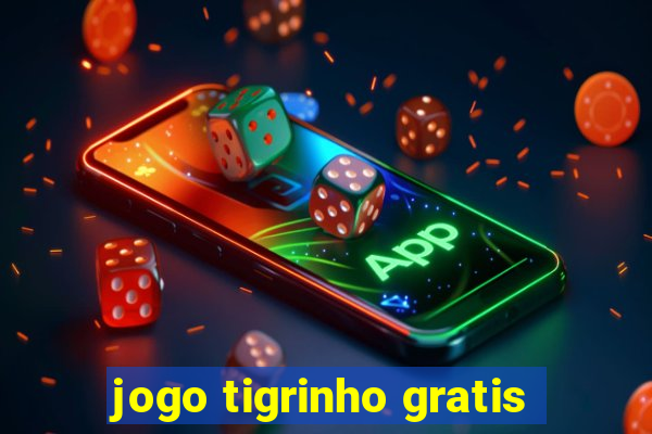 jogo tigrinho gratis