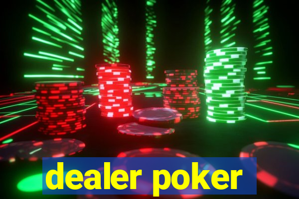 dealer poker