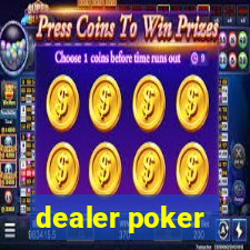 dealer poker