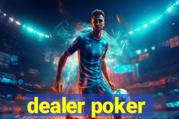 dealer poker