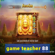 game teacher 88