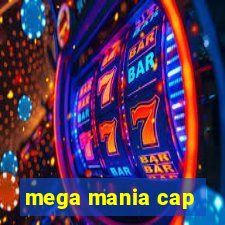 mega mania cap