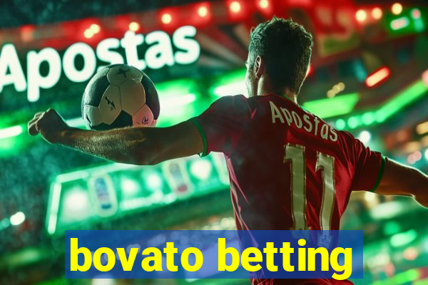 bovato betting