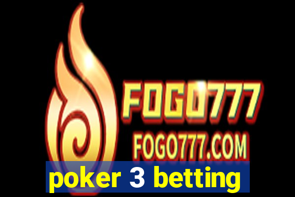 poker 3 betting