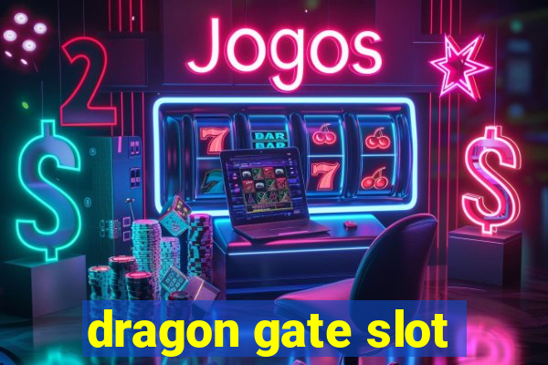 dragon gate slot