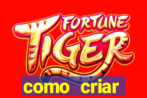 como criar plataforma do tigre