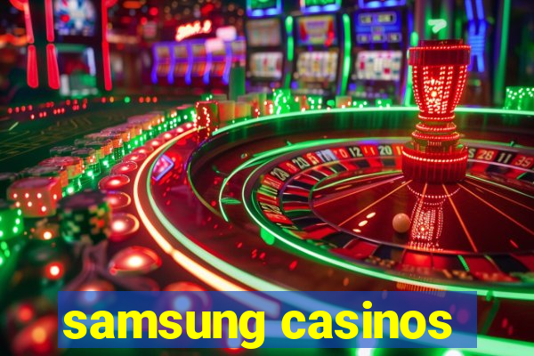 samsung casinos