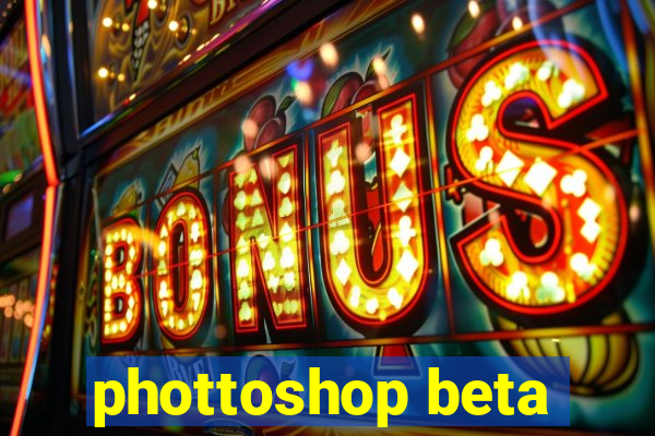 phottoshop beta