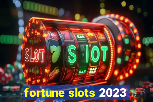 fortune slots 2023