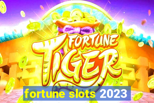 fortune slots 2023