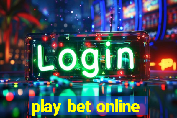 play bet online