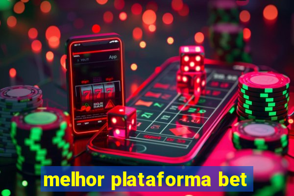 melhor plataforma bet