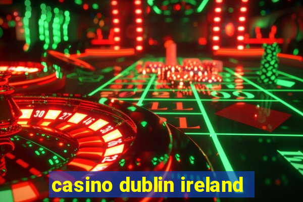 casino dublin ireland