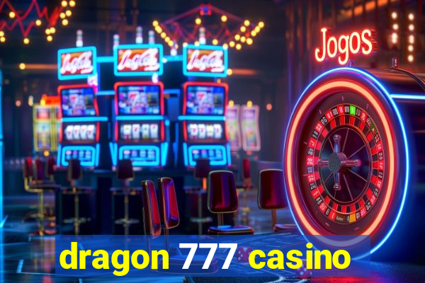 dragon 777 casino