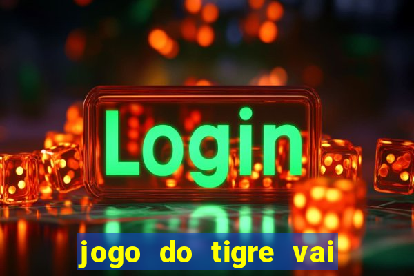 jogo do tigre vai ser proibido no brasil