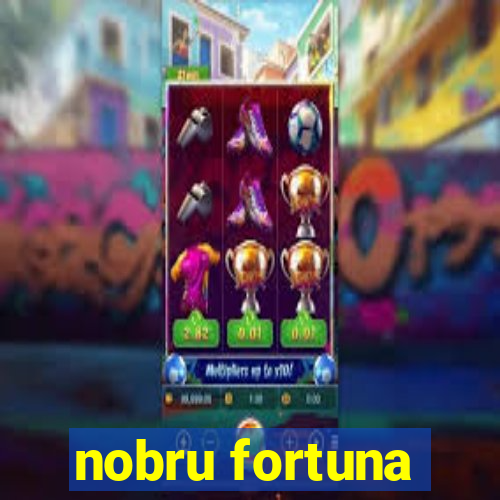 nobru fortuna