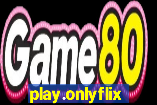 play.onlyflix