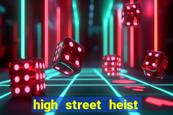 high street heist slot free play