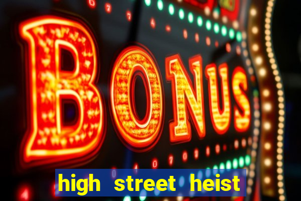 high street heist slot free play