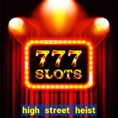 high street heist slot free play