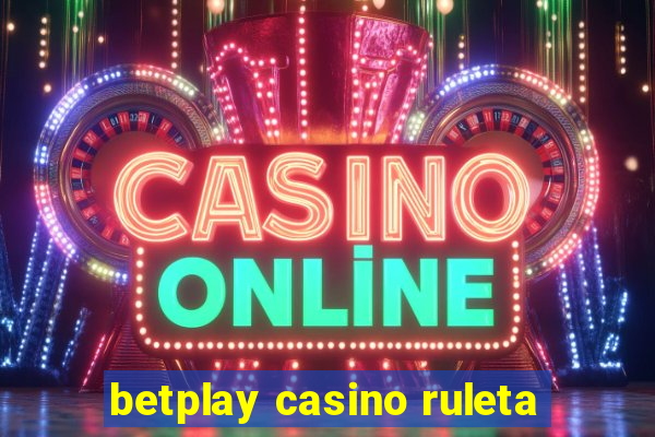 betplay casino ruleta