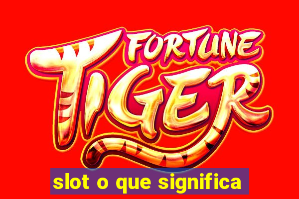 slot o que significa