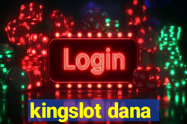 kingslot dana