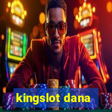 kingslot dana