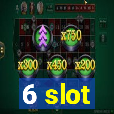 6 slot