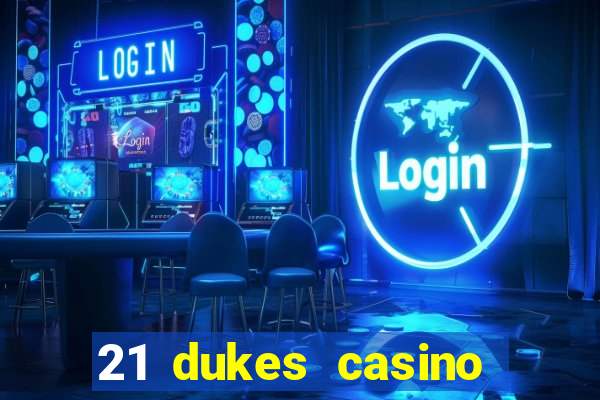 21 dukes casino play online