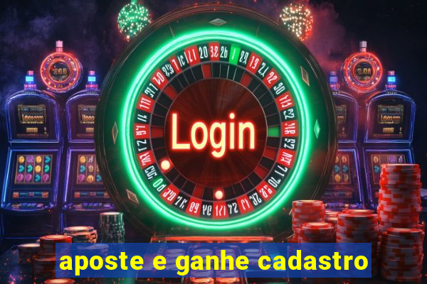 aposte e ganhe cadastro