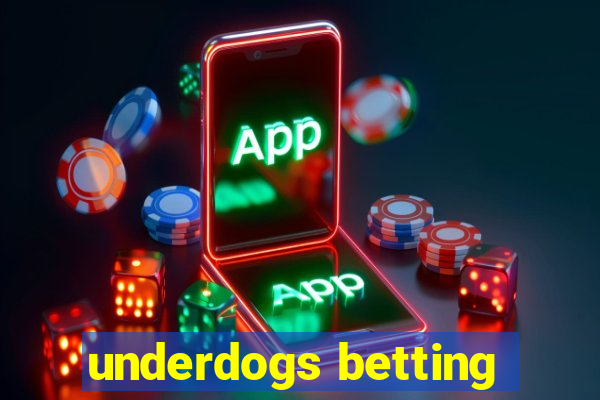 underdogs betting