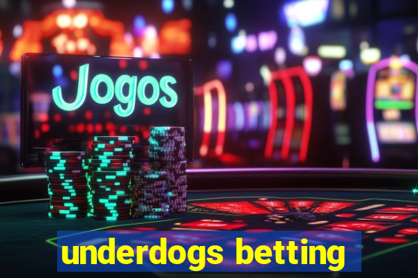 underdogs betting