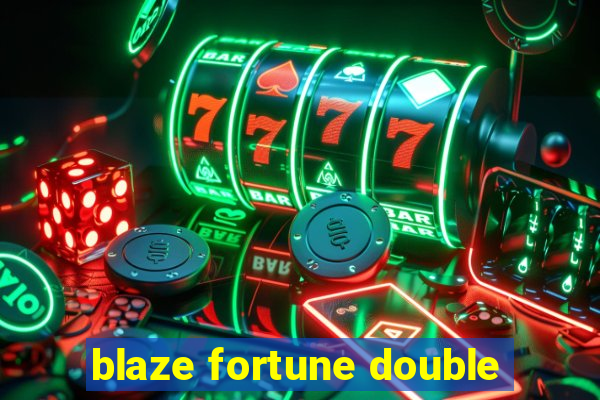 blaze fortune double