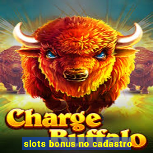 slots bonus no cadastro