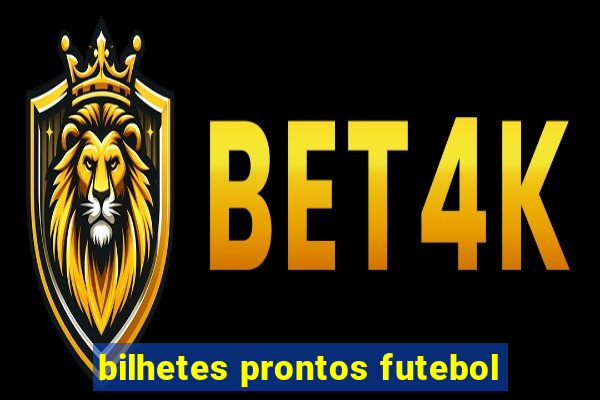 bilhetes prontos futebol