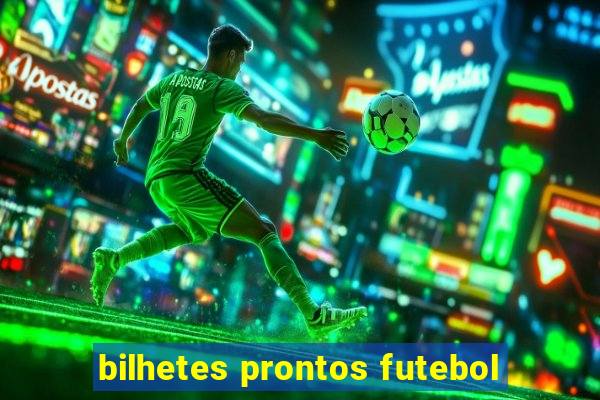 bilhetes prontos futebol