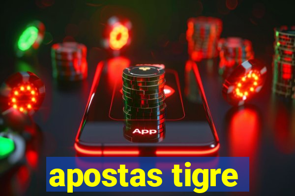 apostas tigre