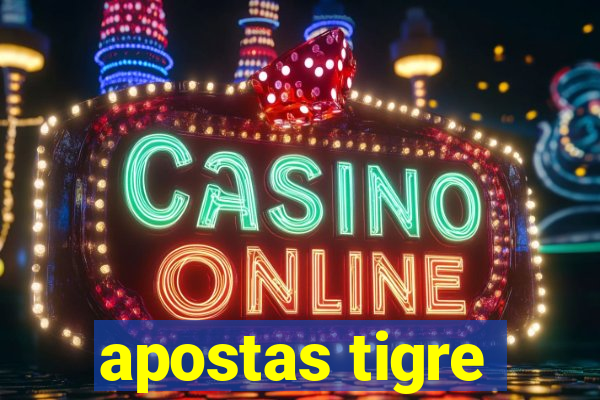 apostas tigre