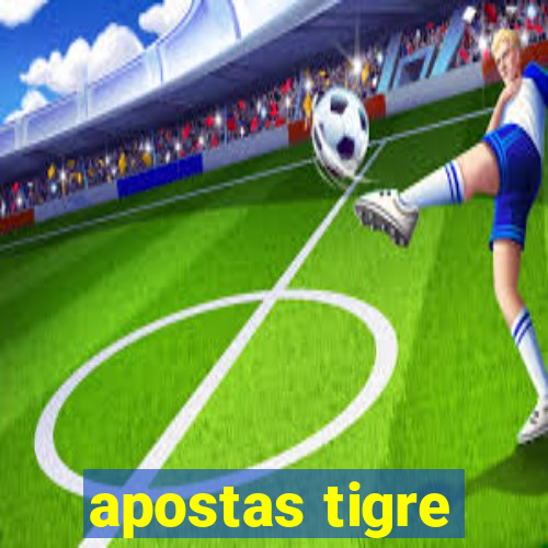 apostas tigre