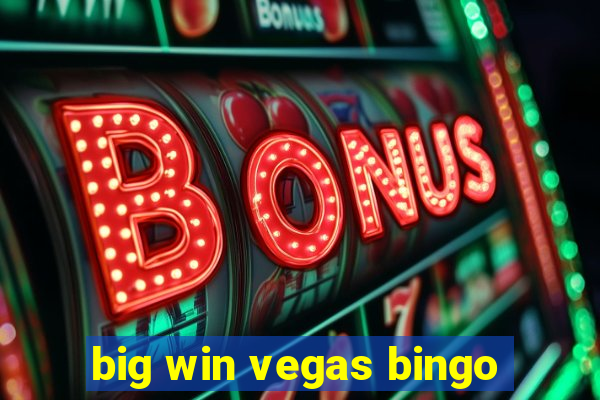 big win vegas bingo