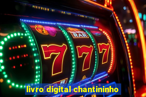 livro digital chantininho