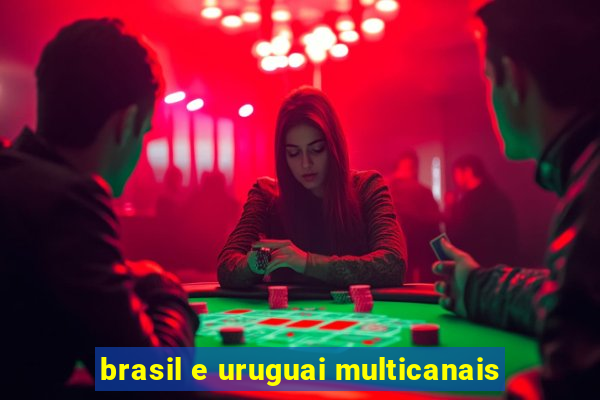 brasil e uruguai multicanais