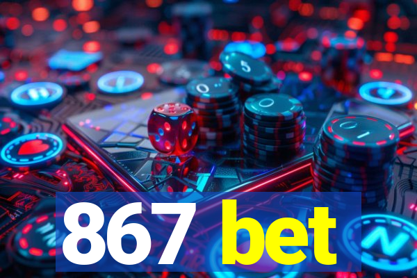 867 bet