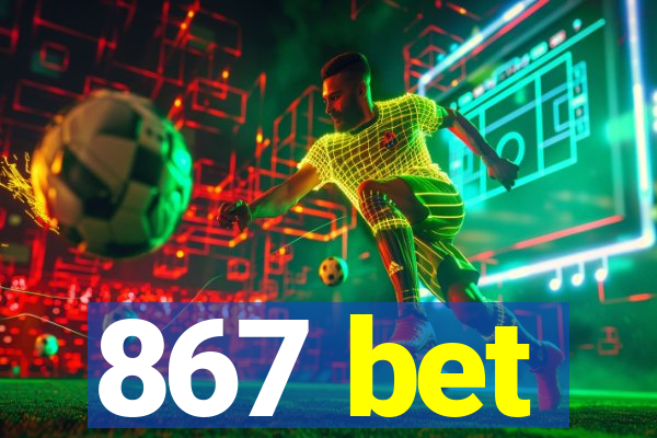 867 bet