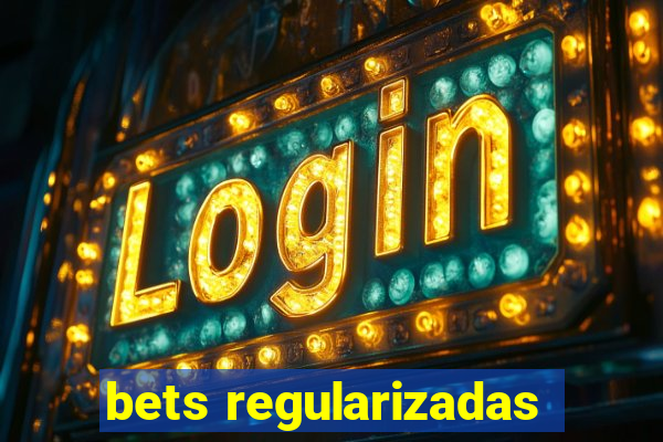 bets regularizadas