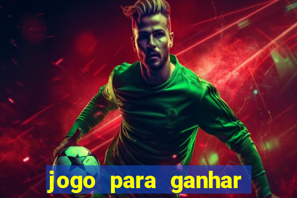 jogo para ganhar dinheiro sem deposito